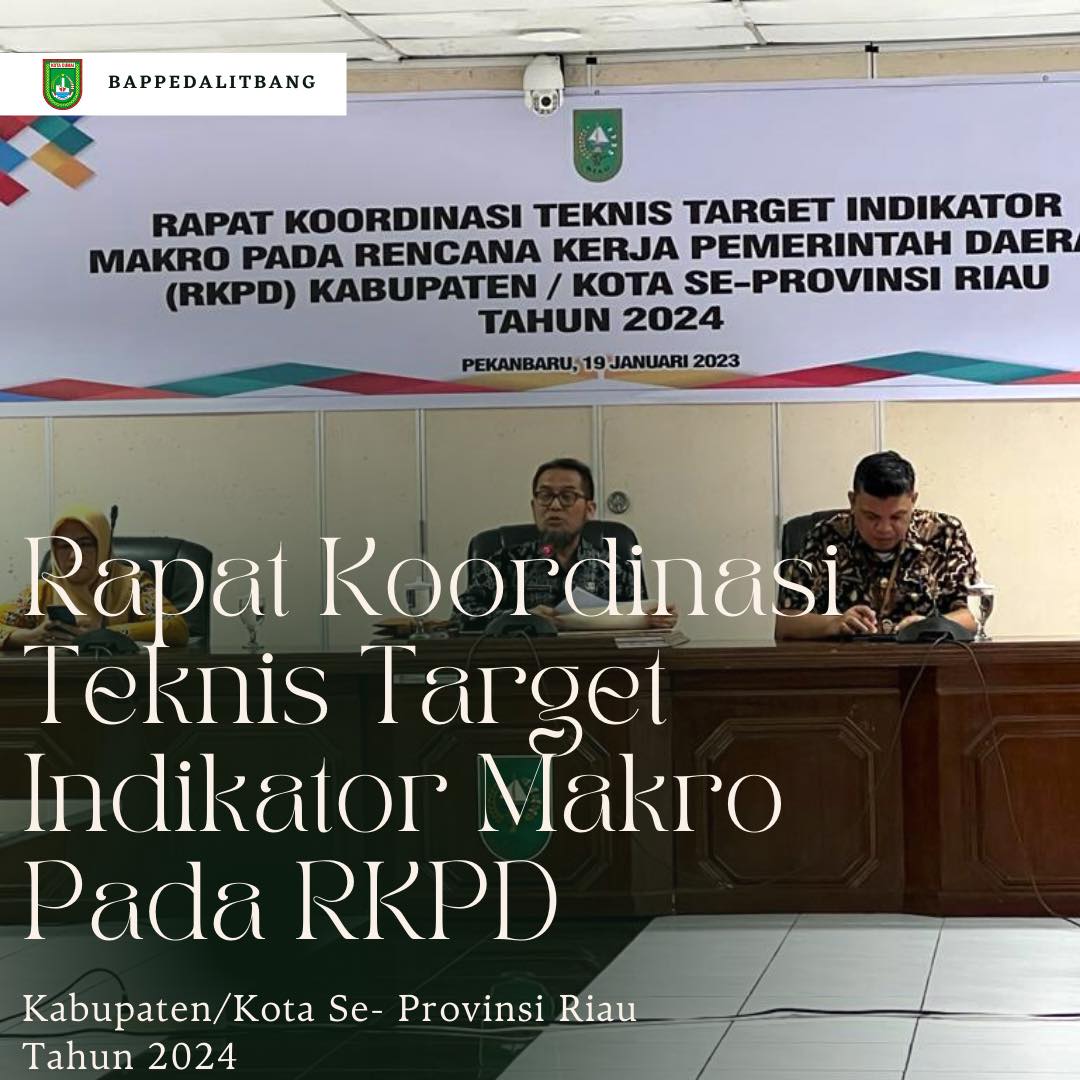 Rapat Koordinasi Teknis Target Indikator Marko Pada Rencana Kerja Pemerintah Daerah (RKPD) Kabupaten/Kota Se-Provinsi Riau Tahun 2024.